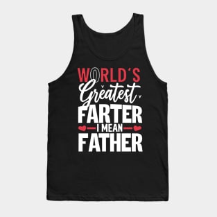 World's Greatest Farter I Mean Father Tank Top